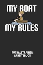 MY BOAT MY RULES - Fußballtrainer Arbeitsbuch