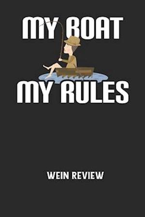 MY BOAT MY RULES - Wein Review