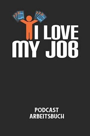 I LOVE MY JOB - Podcast Arbeitsbuch