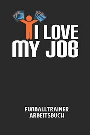 I LOVE MY JOB - Fußballtrainer Arbeitsbuch