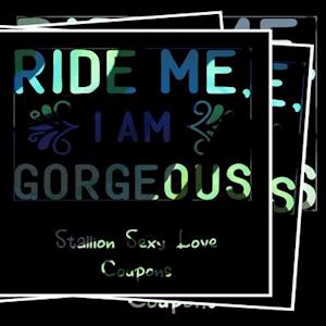 Ride Me I'm Gorgeous - Stallion Sexy Love Coupons