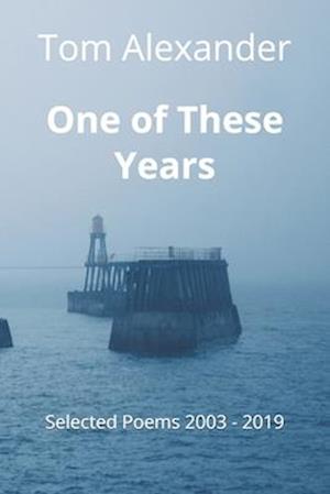 One of These Years: Selected Poems 2003 - 2019