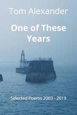 One of These Years: Selected Poems 2003 - 2019 