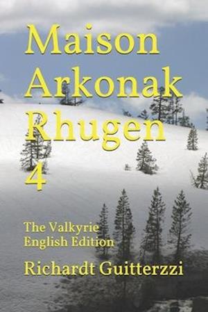 Maison Arkonak Rhugen 4: The Valkyrie English Edition