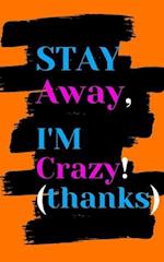 Stay Away, I'm Crazy! (thanks)