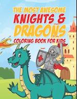 The Most Awesome Knights & Dragons Coloring Book For Kids