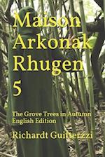 Maison Arkonak Rhugen 5: The Grove Trees in Autumn English Edition 