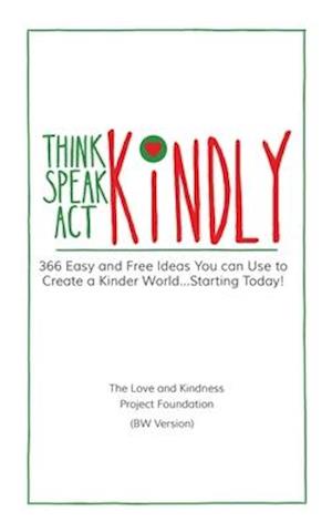 Think Kindly - Speak Kindly - Act Kindly