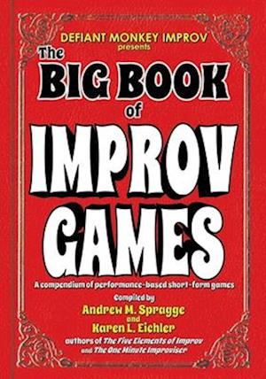 The Big Book of Improv Games: A compendium of performance-based short-form games