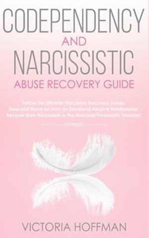 Codependency and Narcissistic Abuse Recovery Guide