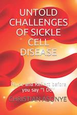 Untold Challenges of Sickle Cell Disease