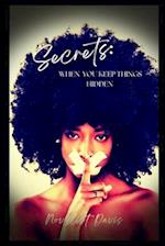 Secrets: When You Keep Things Hidden 