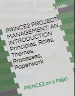 PRINCE2 PROJECT MANAGEMENT - AN INTRODUCTION - Principles, Roles, Themes, Processes, Paperwork