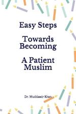 Easy Steps Towards Becoming A Patient Muslim