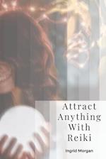Attract Anything With Reiki