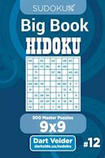Sudoku Big Book Hidoku - 500 Master Puzzles 9x9 (Volume 12)
