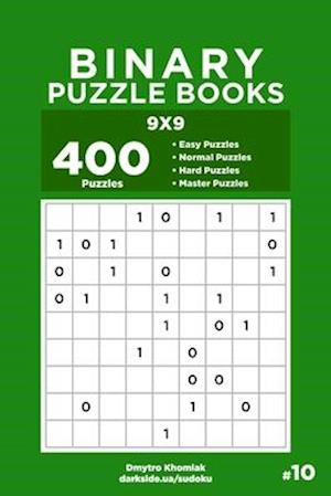 Binary Puzzle Books - 400 Easy to Master Puzzles 9x9 (Volume 10)