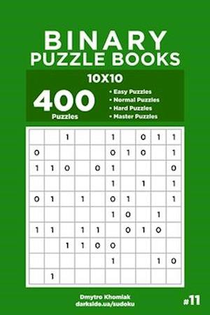 Binary Puzzle Books - 400 Easy to Master Puzzles 10x10 (Volume 11)