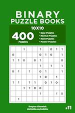 Binary Puzzle Books - 400 Easy to Master Puzzles 10x10 (Volume 11)