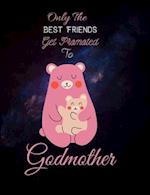 Only The Best Friends Get Promoted To Godmother