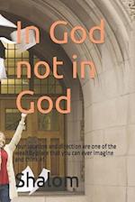 In God not in God: Your location and direction are one of the wealthy place that you can ever imagine and think of. 