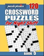 Puzzle Pizzazz 120 Crossword Puzzles for the Night Shift Book 5