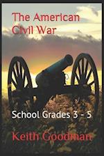 The American Civil War: School Grades 3 - 5 