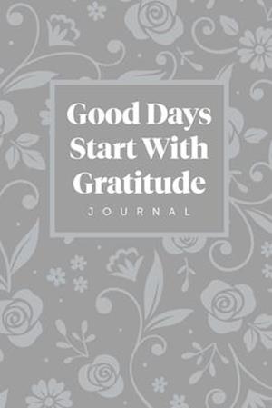 Good Days Start With Gratitude