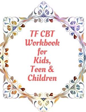 TF CBT Workbook for Kids, Teen & Children