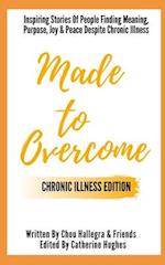 Made to Overcome - Chronic Illness Edition