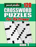 Puzzle Pizzazz 120 Crossword Puzzles for Retirees Book 1