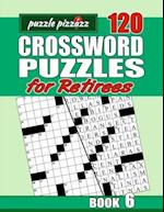 Puzzle Pizzazz 120 Crossword Puzzles for Retirees Book 6