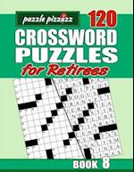 Puzzle Pizzazz 120 Crossword Puzzles for Retirees Book 8