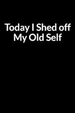 Today I Shed off My Old Self