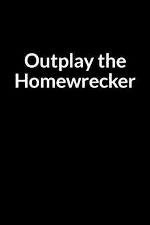 Outplay the Homewrecker