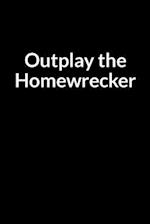 Outplay the Homewrecker