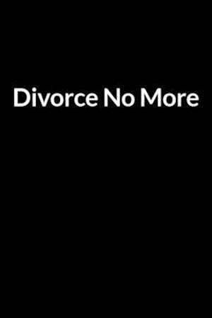 Divorce No More