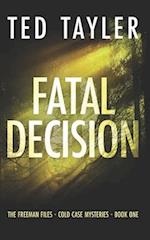 Fatal Decision: The Freeman Files Series - Book 1 