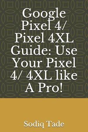 Google Pixel 4/ Pixel 4XL Guide