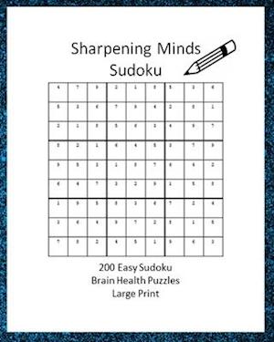 Sharpening Minds Sudoku 200 Easy Sudoku Brain Health Puzzles Large Print