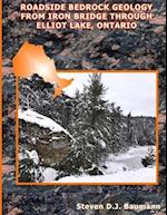 Roadside Bedrock Geology from Iron Bridge Through Elliot Lake, Ontario