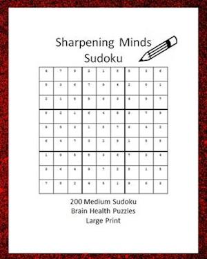 Sharpening Minds Sudoku 200 MEDIUM Sudoku Brain Health Puzzles Large Print