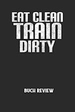 EAT CLEAN TRAIN DIRTY - Buch Review