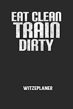 EAT CLEAN TRAIN DIRTY - Witzeplaner