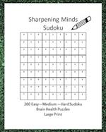 Sharpening Minds Sudoku 200 Easy to Hard Sudoku Brain Health Puzzles Large Print