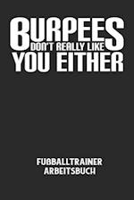 BURPEES DON'T REALLY LIKE YOU EITHER - Fußballtrainer Arbeitsbuch