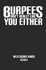 BURPEES DON'T REALLY LIKE YOU EITHER - Wochenplaner 2020