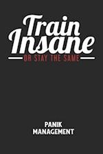 TRAIN INSANE OR STAY THE SAME - Panik Management