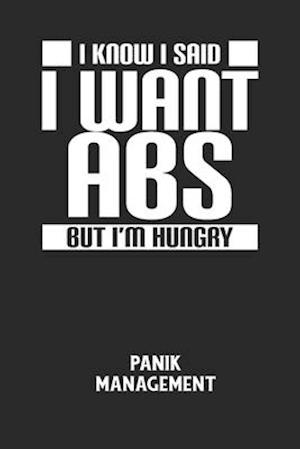 I KNOW I SAID I WANT ABS BUT I'M HUNGRY - Panik Management