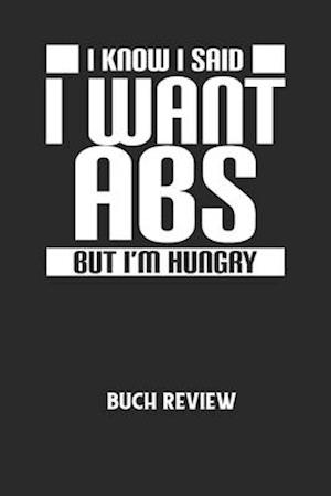 I KNOW I SAID I WANT ABS BUT I'M HUNGRY - Buch Review